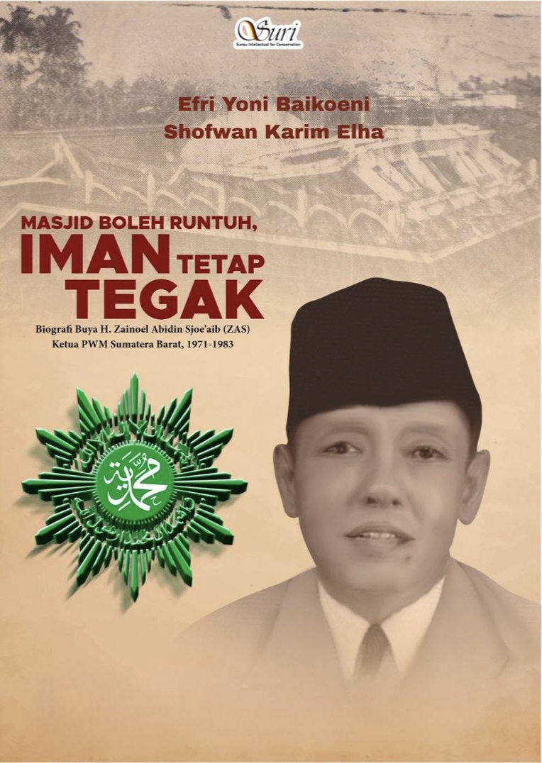 Masjid Boleh Runtuh, Iman Tetap Tegak: Biografi Buya H. Zainoel Abidin Sjoe'aib (ZAS) Ketua PWM Sumatera Barat, 1971-1983